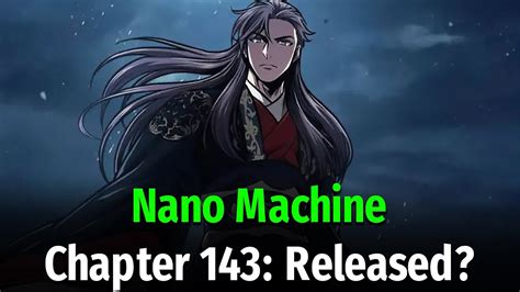Im rereading nano machine and in chapter 1 cheons descendant comes to give him the nano machine. . Nano machine 143 release date